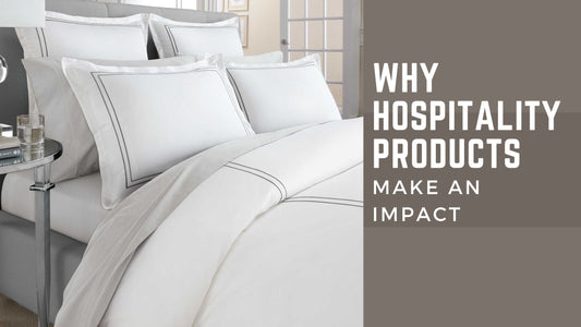 Why Hospitality Products Make an Impact