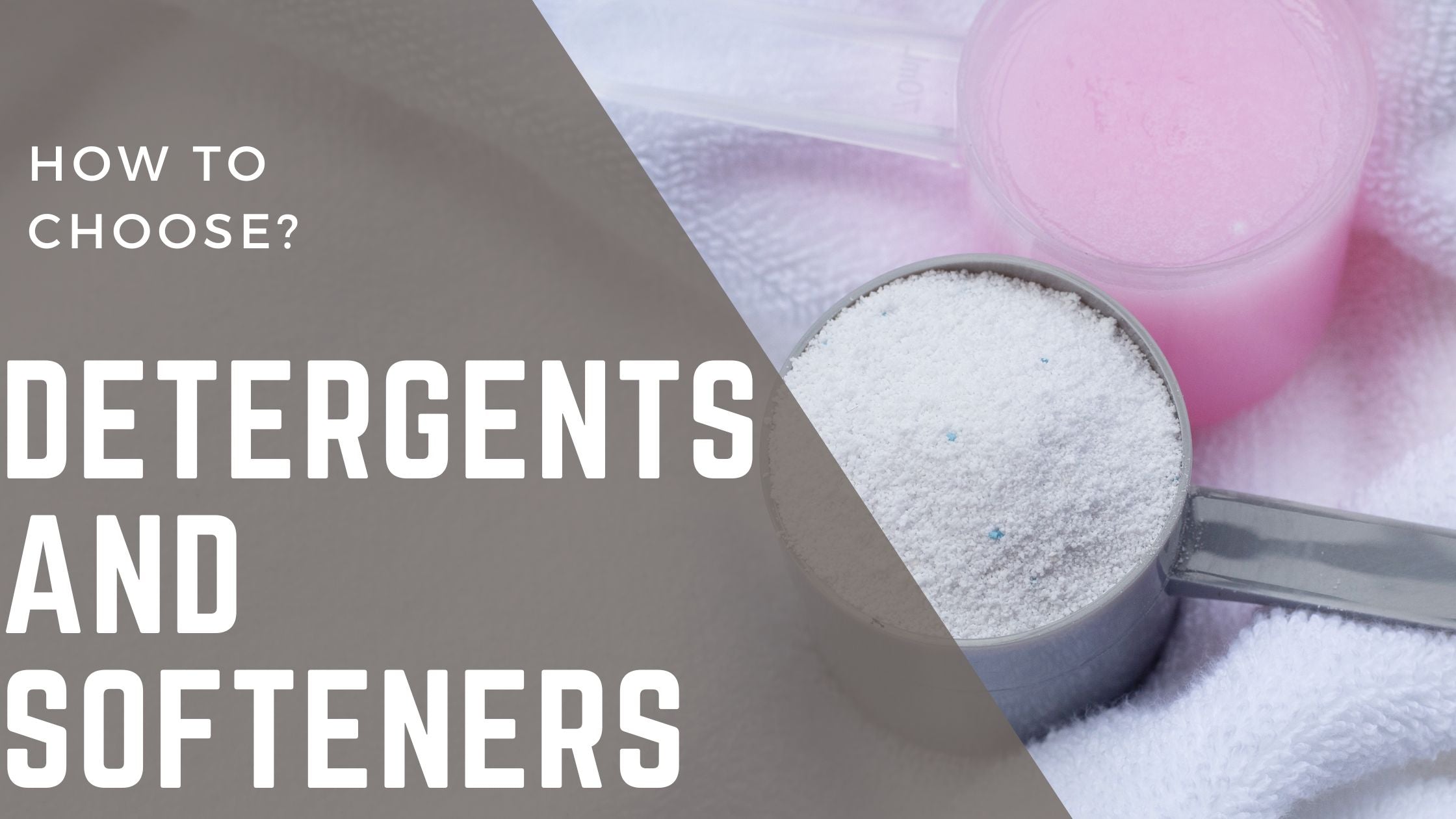 Choosing a Proper Detergent and Softener